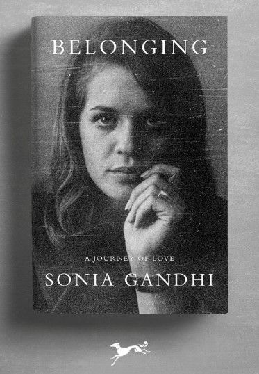 Sonia Gandhi’s biography "Belonging: A Journey of Love in India'